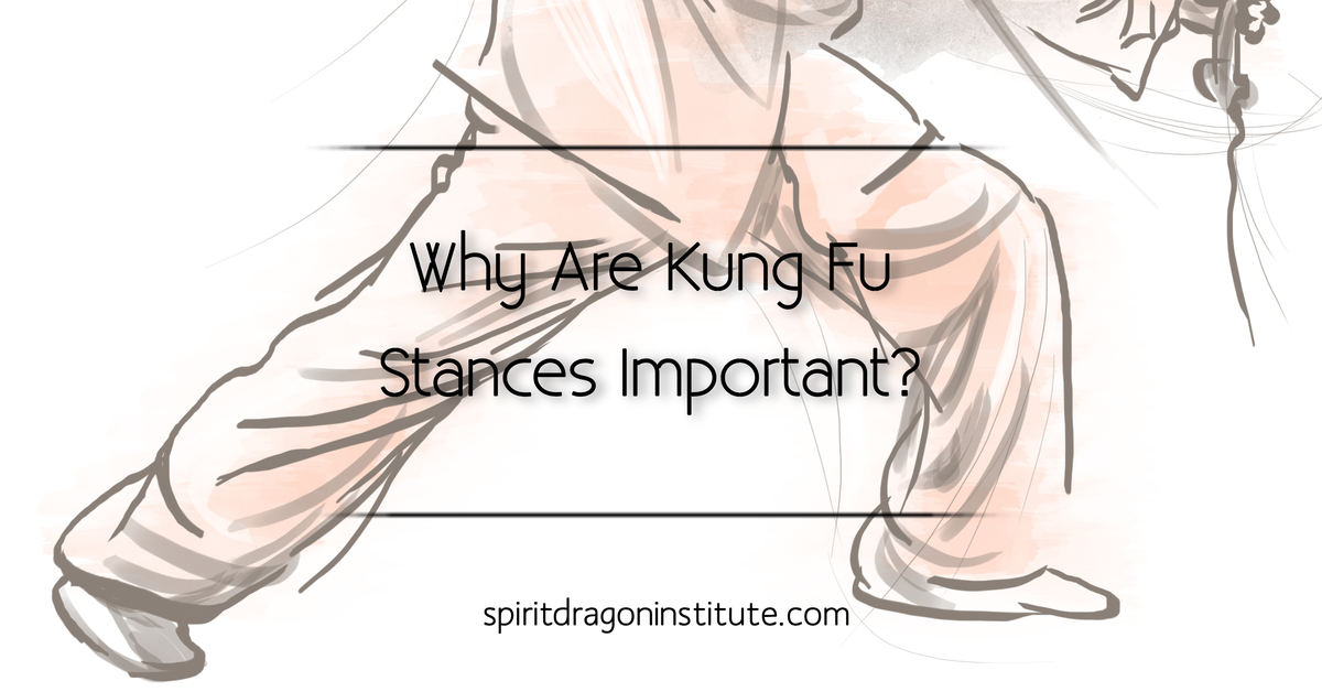 Why are Kung Fu Stances Important?